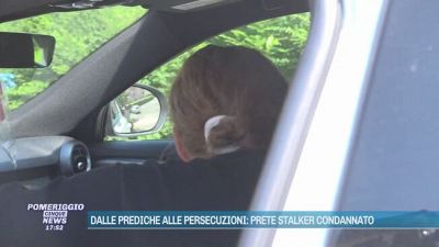 Dalle prediche alle persecuzioni: prete stalker condannato