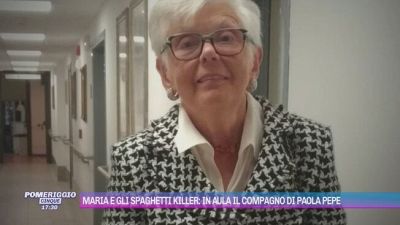 Maria e gli spaghetti killer: in aula il compagno di Paola Pepe