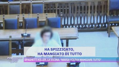 Spaghetti killer, la vicina: "Maria voleva mangiare tutto"