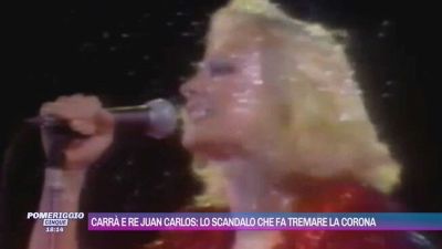 Carrà e re Juan Carlos: lo scandalo che fa tremare la corona