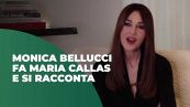 Monica Bellucci fa Maria Callas e si racconta