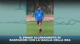 Raspadori: primo allenamento con l'Atalanta