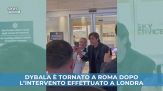 Dybala a Roma dopo l'intervento effettuato a Londra