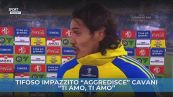 Tifoso impazzito "aggredisce" Cavani "Ti amo, ti amo"