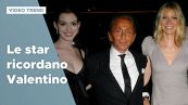 Addio a Valentino, il ricordo delle star della moda