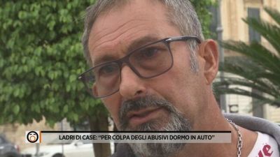 Ladri di case: "Per colpa degli abusivi dormo in auto"