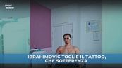 Ibra rimuove il tatuaggio: le sue smorfie di dolore