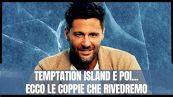 Temptation Island e poi... e poi, i drammi delle coppie tornano in Tv: cosa vedremo