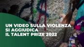 Un video sulla violenza si aggiudica il Talent Prize 2022