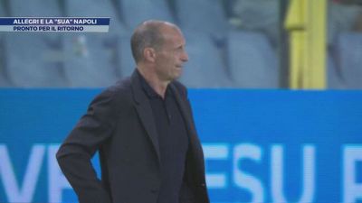 Allegri è pronto al ritorno nella "sua" Napoli
