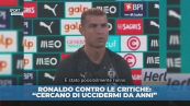 Ronaldo e la frase shock in conferenza: "Cercano di uccidermi da anni"