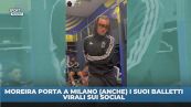 Moreira porta a Milano i suoi balletti virali