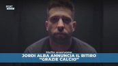 Jordi Alba annuncia il ritiro