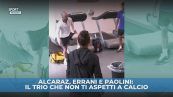 Alcaraz, Errani e Paolini… a calcio
