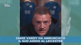 Jamie Vardy ha annunciato il suo addio al Leicester