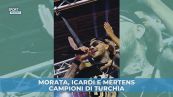 Morata, Icardi e Mertens campioni di Turchia