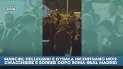 Pellegrini, Dybala e Mancini incontrano Mou: sorrisi e abbracci dopo Roma-Real
