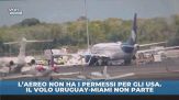 Aereo senza permessi per gli USA. Uruguay a terra