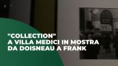 "Collection", a Villa Medici in mostra da Doisneau a Frank