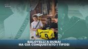 Balotelli idolo a Dubai