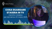 Cosa guardare stasera in Tv, domenica 23 marzo 2025