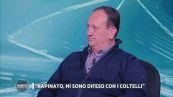 "Rapinato, mi sono difeso con i coltelli"