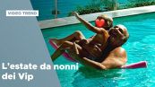 L'estate da nonni dei Vip