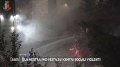 La nostra inchiesta sui centri sociali violenti