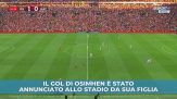 Gol di Osimhen annunciato allo stadio dalla figlia