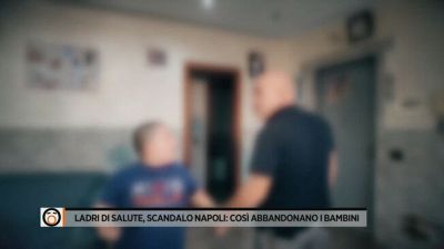 Ladri di salute, scandalo Napoli: così abbandonano i bambini