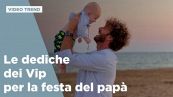 Festa del papà 2025, le dediche dei Vip