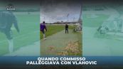 Quando Commisso palleggiava con Vlahovic