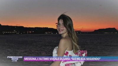 Messina, l'ultimo vocale di Sara: "Lui mi sta seguendo"