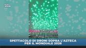 Spettacolo di droni sopra l'Azteca per il Mondiale 2026