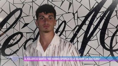 Il killer di Santo: "Mi hanno sporcato le scarpe da 500 euro"