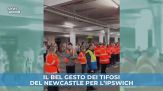 Il bel gesto dei tifosi del Newcastle per l'Ipswich