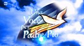 Una voce per Padre Pio, stasera in TV