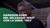 Harrison Ford nel selvaggio west con la serie "1923"