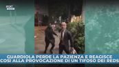 Guardiola perde la pazienza e reagisce così alla provocazione di un tifoso dei Reds