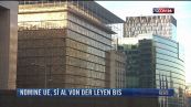 Breaking News delle 21.30 | Nomine Ue, sì al Von Der Leyen bis