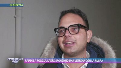 Rapine a Foggia: l'intervista al figlio del gioielliere