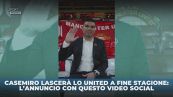 Casemiro, addio United