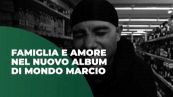 Famiglia e amore nel nuovo album di Mondo Marcio