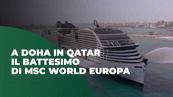 A Doha battesimo di MSC World Europa