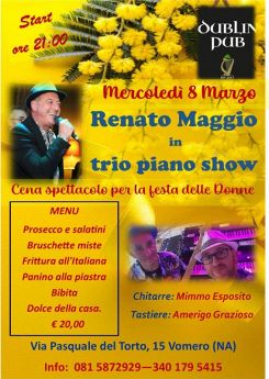 Mercoledi 8 marzo cena spettacolo con Renato maggio in trio piano show menu fisso 20€ solo su prenotazione