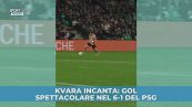 Kvara incanta: gol spettacolare nel 6-1 del PSG