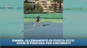 Sinner, allenamento bollente: così si prepara a Cincinnati