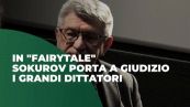 "Fairytale", dittatori di Sokurov a giudizio, tra dramma e ironia