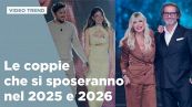 Le coppie vip che si sposeranno nel 2025 o nel 2026