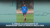 Raspadori: primo allenamento con l'Atalanta